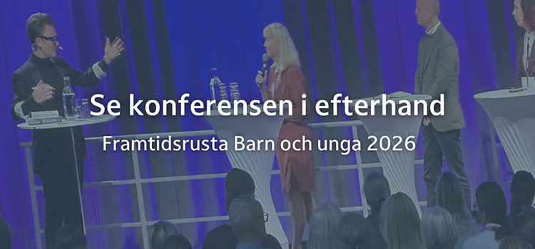 Se konferensen Framtidsrusta barn och unga i efterhand